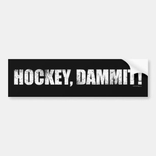 Hockey, Dammit! Bumper Sticker