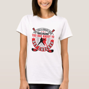 Hockey Defence About to Get Checked Funny Saying T-Shirt