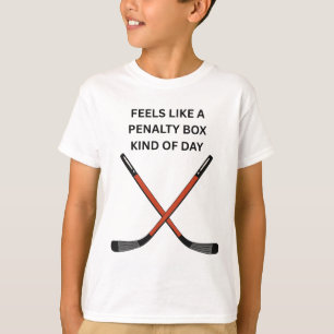 Hockey Design. Feels Like A Penalty Box Kinda Day, T-Shirt