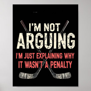 Hockey Explaining Why It Wasn't A Penalty (1)  Poster