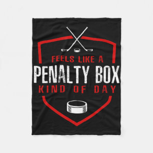 Hockey - Feels Like A Penalty Box Day - Hockey Pla Fleece Blanket