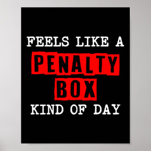 Hockey - Feels Like A Penalty Box Day - Hockey Pla Poster