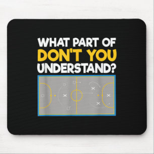 Hockey Field What Part Of Don’t You Understand Hoc Mouse Pad