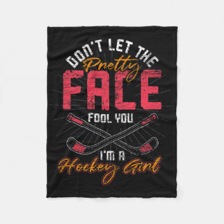 Hockey Girl Dont Let The Pretty Face Fool You Ice Fleece Blanket