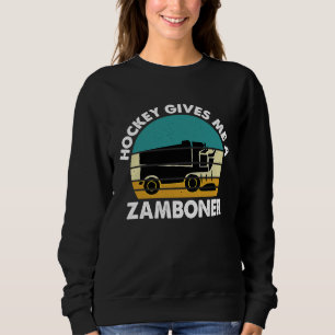 Hockey Gives Me A Zamboner Funny Hockey Retro Vint Sweatshirt
