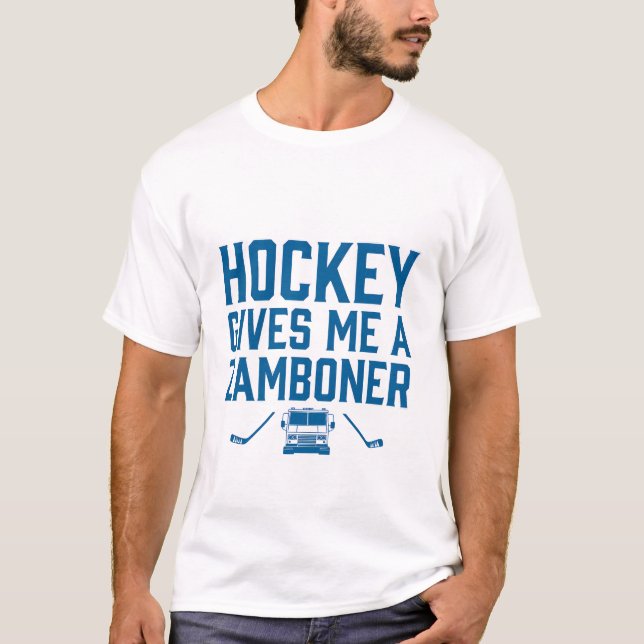 Hockey gives me a zamboner T-Shirt (Front)