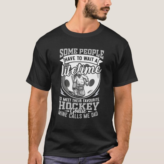 Hockey goalie dad for men my favorite player calls T-Shirt (Front)