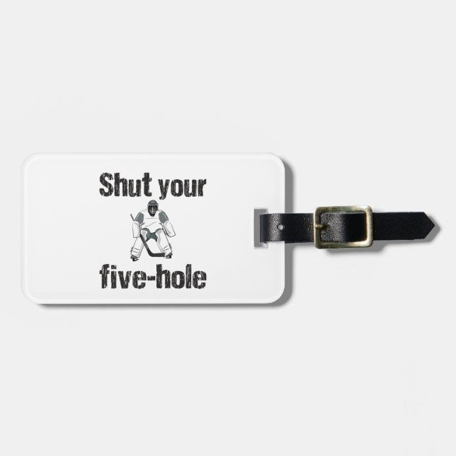 Hockey Goalie Shut Your Five Hole Luggage Tag (Front Horizontal)