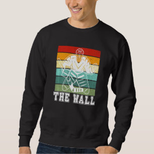 Hockey Goalie  The Wall Ice Hockey Team Player Ret Sweatshirt