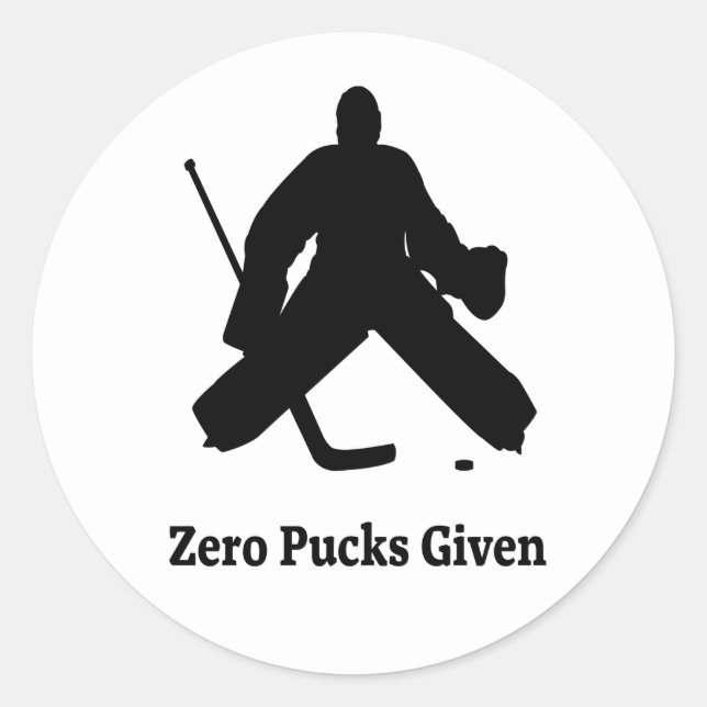Hockey Goalie Zero Pucks Given Classic Round Sticker (Front)