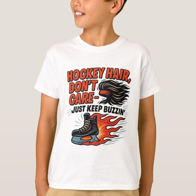 Hockey Hair Don’t Care Just Keep Buzzin’ Design  T-Shirt (Front)