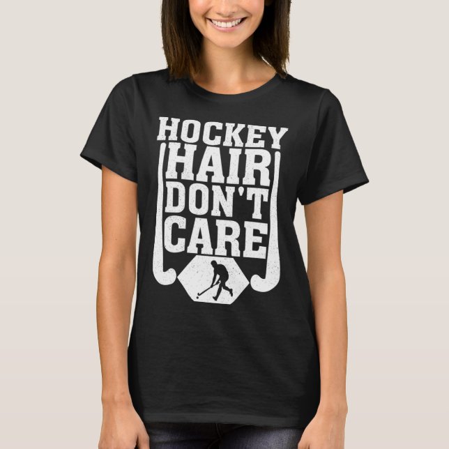 Hockey Hair Don't Care Funny Ice Hockey Player Lov T-Shirt (Front)