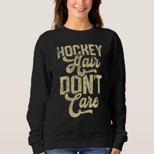 Hockey Hair Don't Care Retro Vintage 70's 80's 1 Sweatshirt