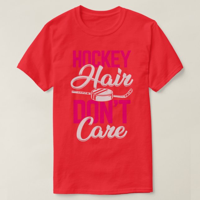 Hockey Hair Dont Care  T-Shirt (Design Front)