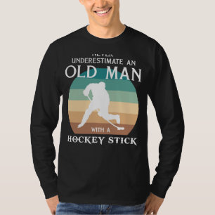 Hockey Heroics: Never Underestimate an Old Man Tee