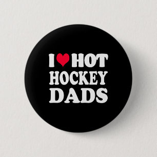 Hockey I Love Hot Hockey Dad 6 Cm Round Badge