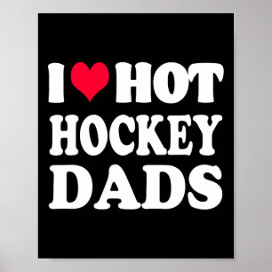 Hockey I Love Hot Hockey Dad Poster