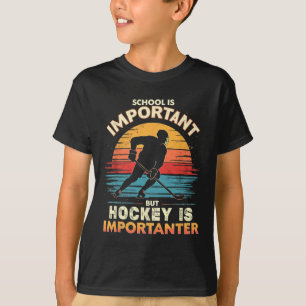 Hockey Importanter School Humor T-Shirt