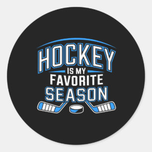 Hockey Is My Favorite Season Funny Ice Hockey Play Classic Round Sticker