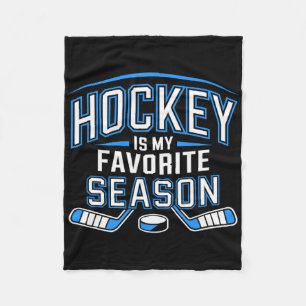 Hockey Is My Favorite Season Funny Ice Hockey Play Fleece Blanket