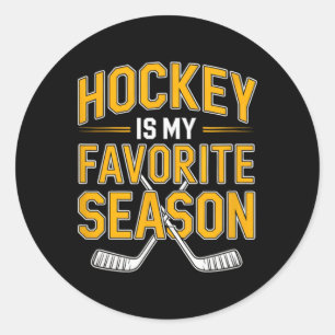 Hockey Is My Favorite Season - Hockey Classic Round Sticker