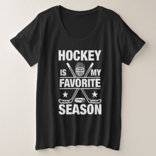 Hockey is My Favourite Season Funny Ice Hockey Pla Plus Size T-Shirt