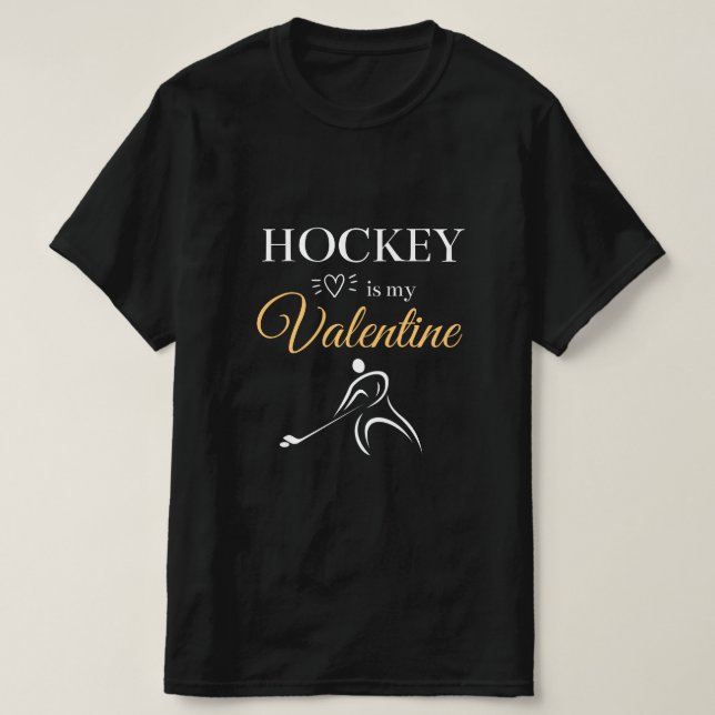 Hockey Is My Valentine Romantic Trendy Smart Game T-Shirt (Design Front)