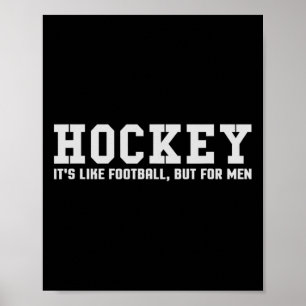 Hockey It#39;s Like Football But For Men  Poster