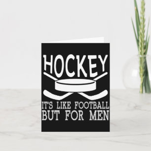 Hockey Its Like Football But For Men Hockey Card