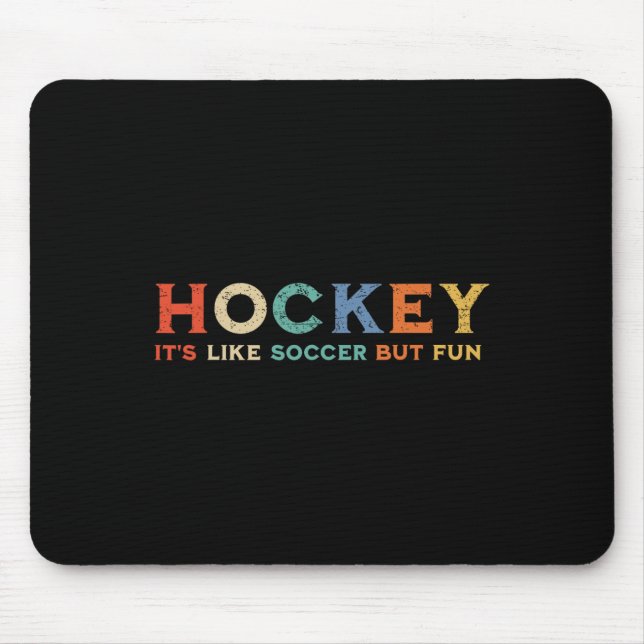 Hockey It's Like Soccer But Fun _1  Mouse Pad (Front)