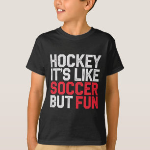 Hockey It's Like Soccer But Fun Cool Athlete ----- T-Shirt
