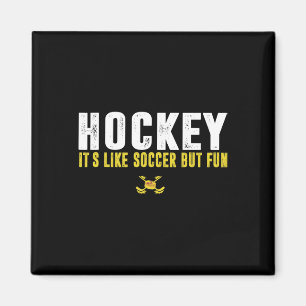 Hockey It's Like Soccer But Fun Hockey Funny Quote Magnet