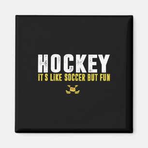 Hockey It's Like Soccer But Fun Hockey Funny Quote Magnet