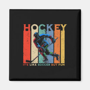 Hockey It's Like Soccer But Fun  Magnet