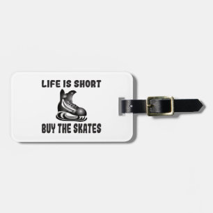 Hockey Life is Short Buy the Skates Luggage Tag