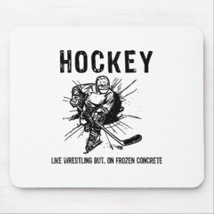 Hockey Like Wrestling But On Frozen Concrete Funny Mouse Pad