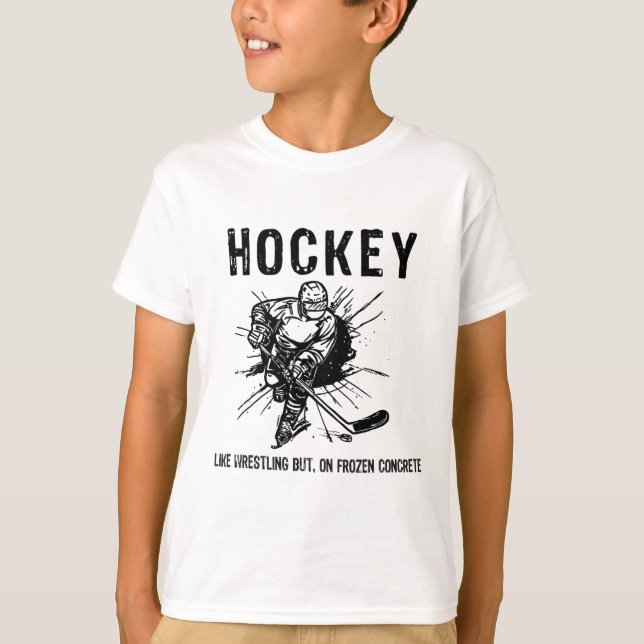 Hockey Like Wrestling But On Frozen Concrete Funny T-Shirt (Front)