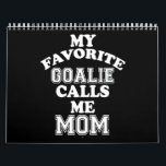 Hockey Lover | My Favorite Goalie Calls Me Mom Calendar<br><div class="desc">Hockey Lover | My Favorite Goalie Calls Me Mom</div>
