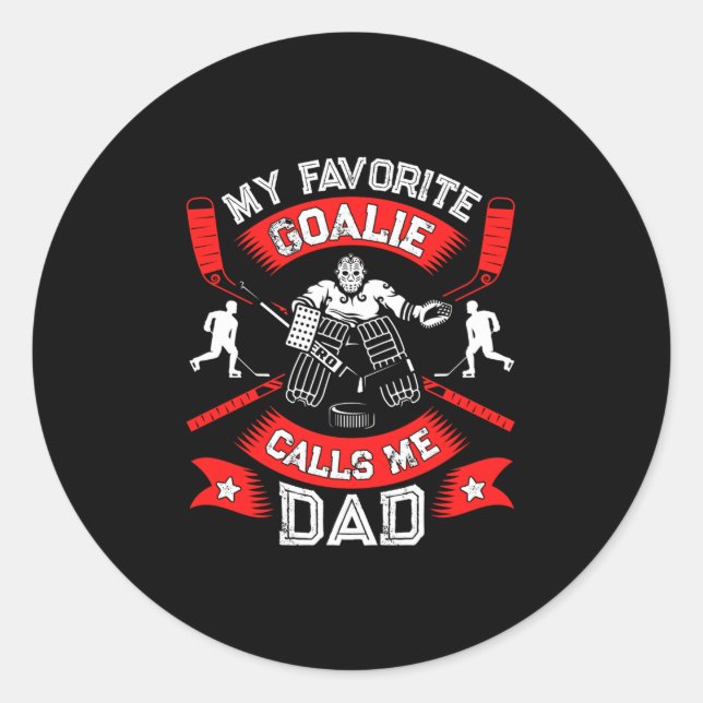 Hockey Lover | My Favourite Goalie Calls Me DAD Classic Round Sticker (Front)