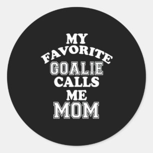 Hockey Lover   My Favourite Goalie Calls Me Mum Classic Round Sticker