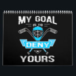 Hockey Lover | My Goal Is To Deny Yours Calendar<br><div class="desc">Hockey Lover | My Goal Is To Deny Yours</div>