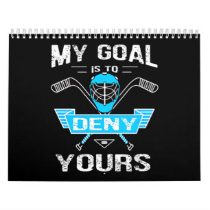 Hockey Lover My Goal Is To Deny Yours Calendar