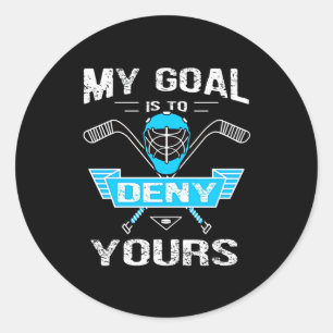 Hockey Lover   My Goal Is To Deny Yours Classic Round Sticker