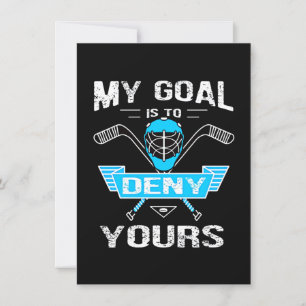 Hockey Lover My Goal Is To Deny Yours Invitation