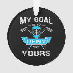Hockey Lover My Goal Is To Deny Yours Ornament
