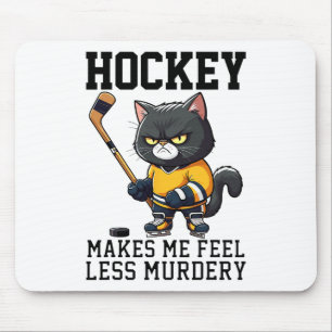 Hockey Makes Me Feel Less Murdery Cat Hockey For W Mouse Pad
