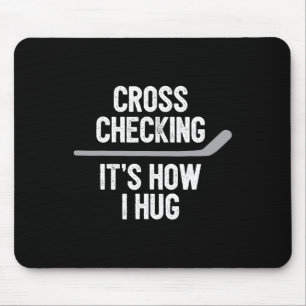 Hockey  Men Women Cross Checking It's How I Hug  Mouse Pad