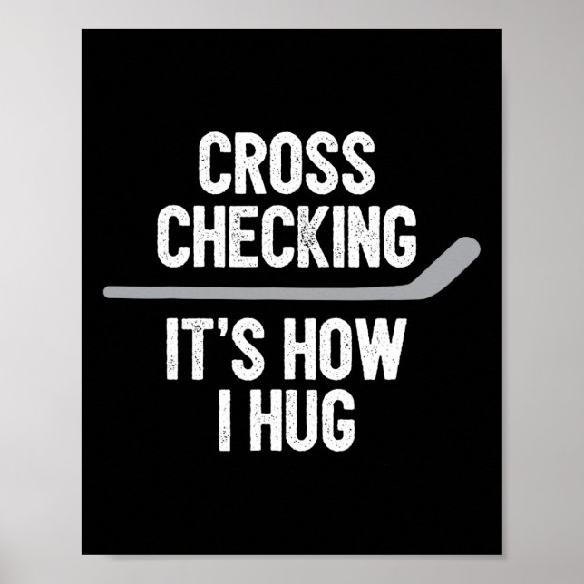 Hockey  Men Women Cross Checking It's How I Hug  Poster (Front)