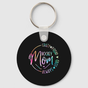 Hockey Mom Crazy Proud Always Loud Tie Dye Mother' Key Ring
