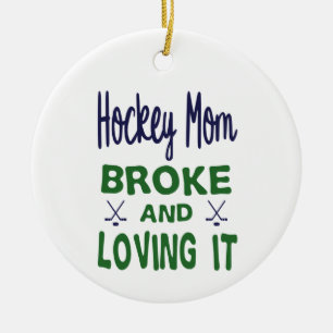 Hockey Mum Broke and Loving It Ceramic Tree Decoration